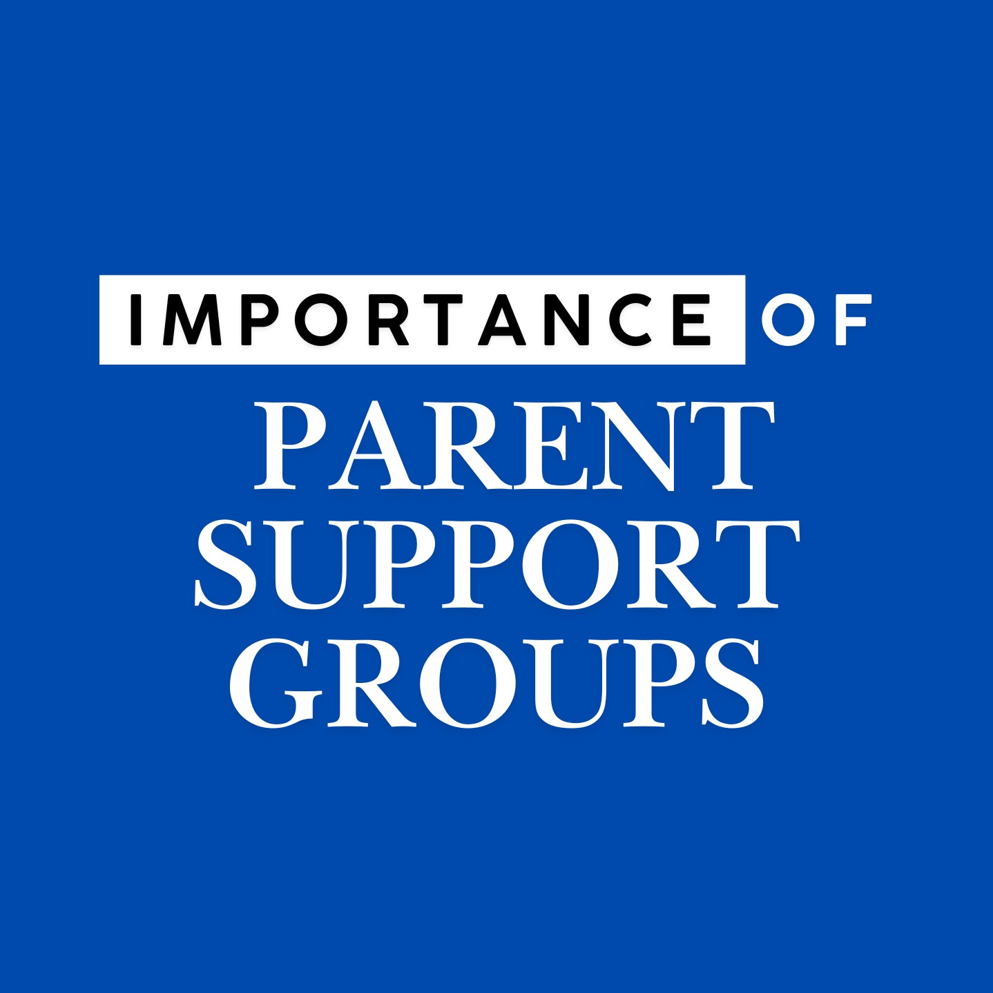 Importance of Parent Support Groups